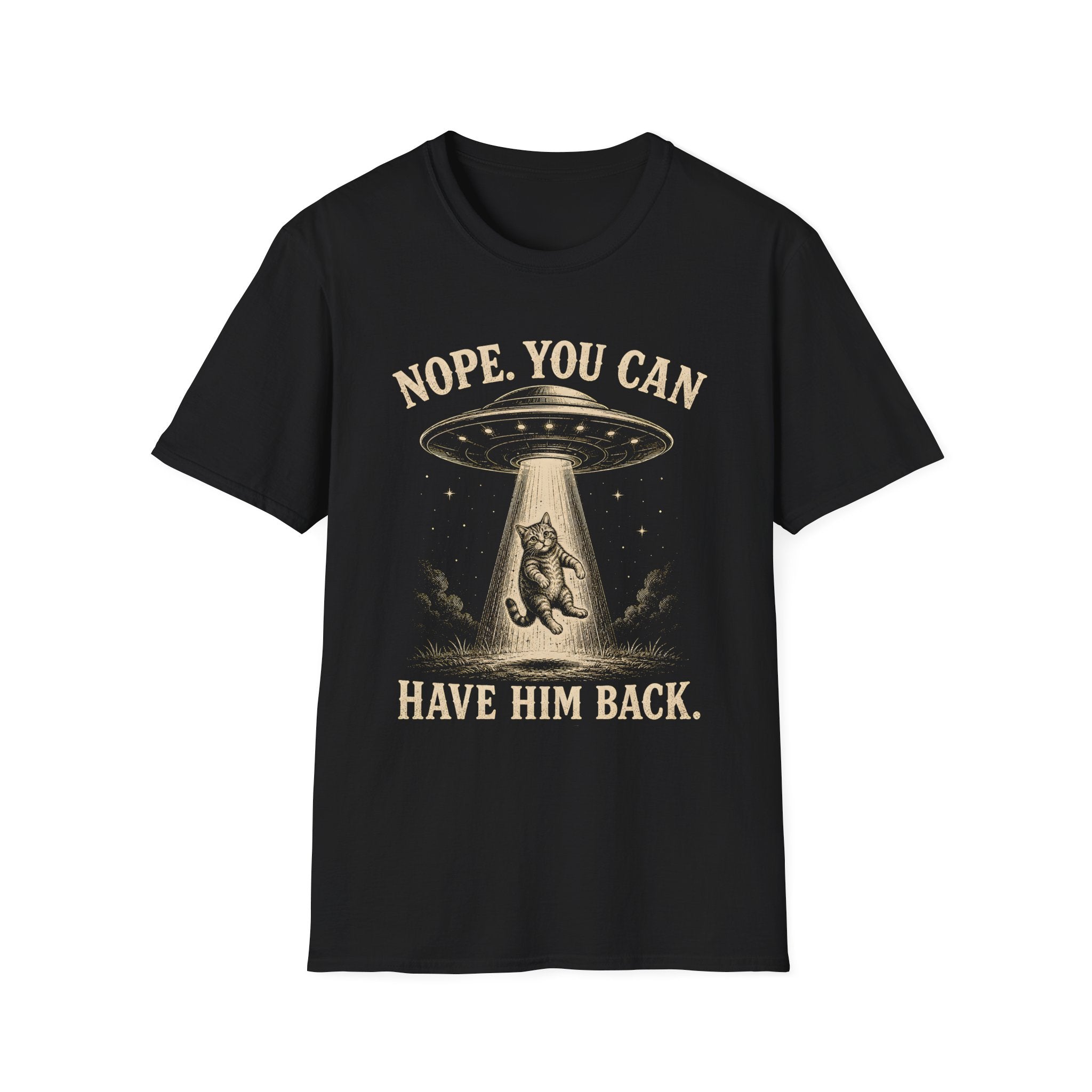 Nope. You Can Have Him Back. T-Shirt