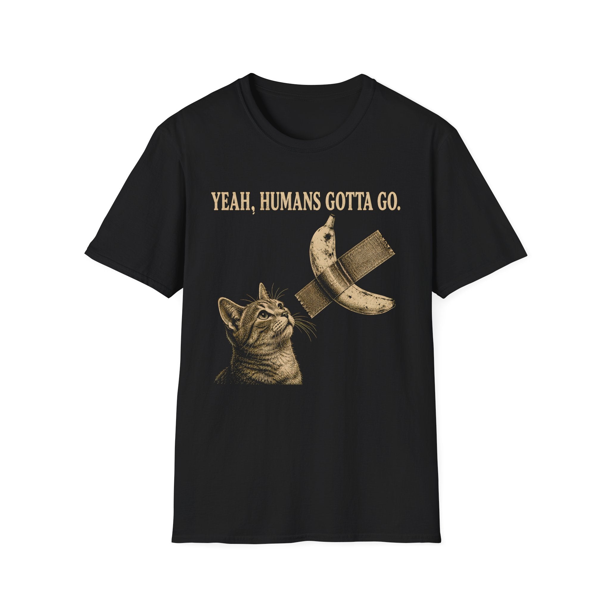 Yeah, Humans Gotta Go. T-Shirt