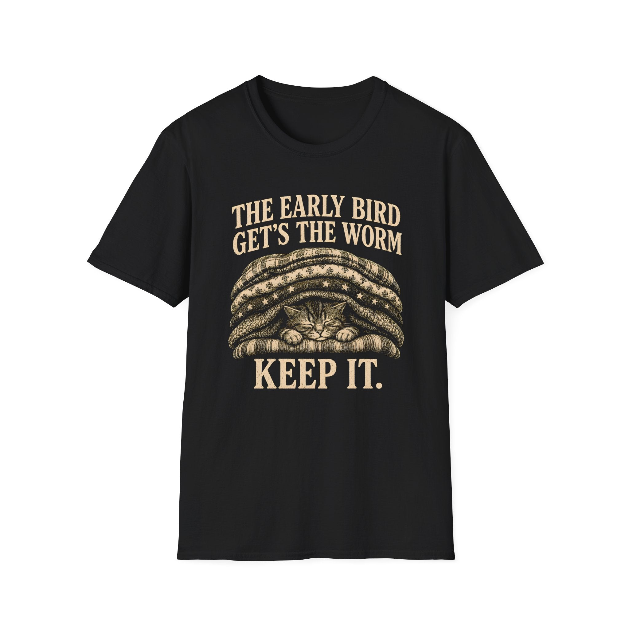 The Early Bird Gets The Worm. Keep It. T-Shirt
