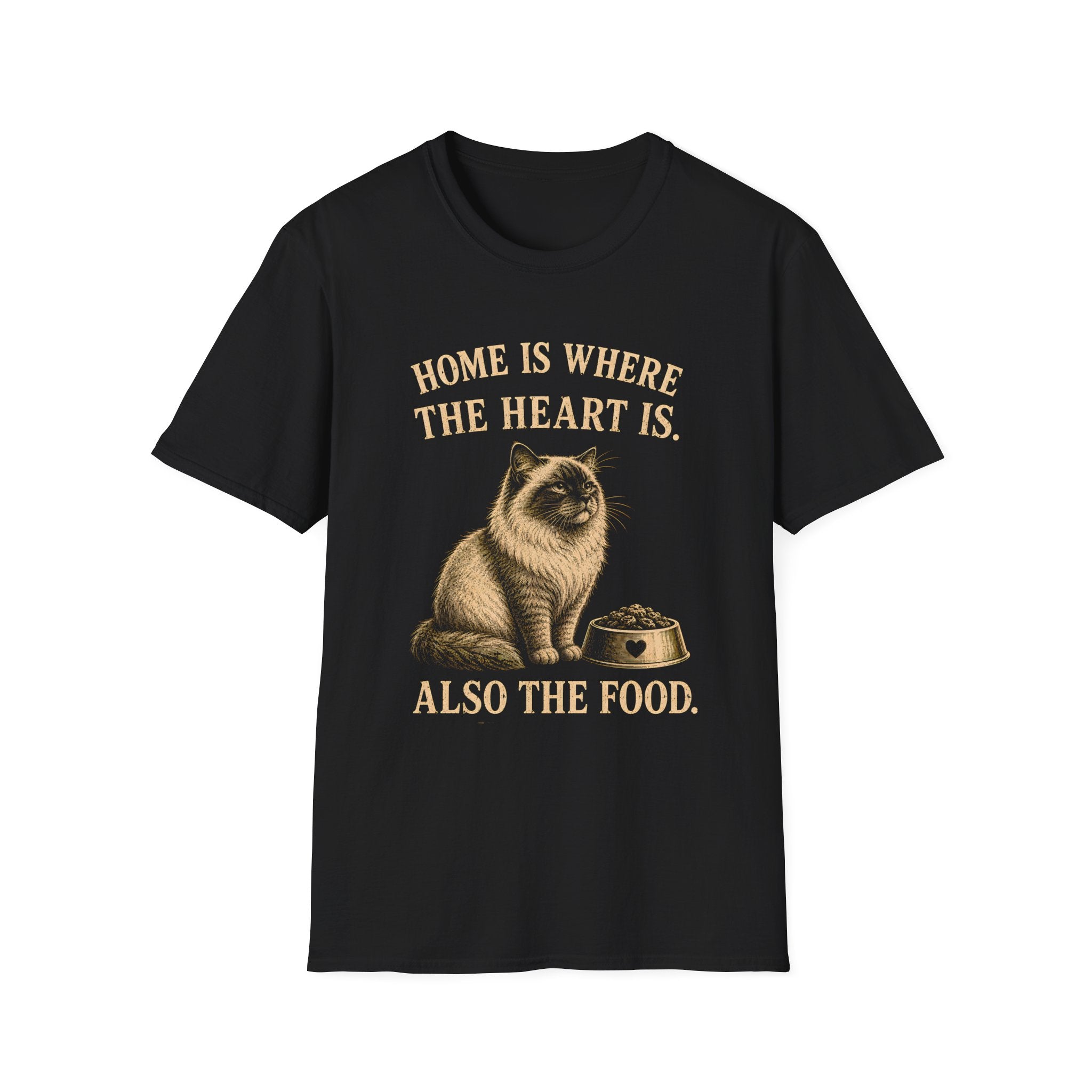 Home Is Where the Heart Is. Also The Food. T-Shirt